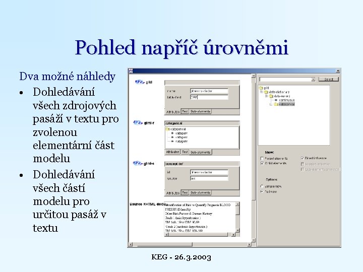 Pohled napříč úrovněmi Dva možné náhledy • Dohledávání všech zdrojových pasáží v textu pro