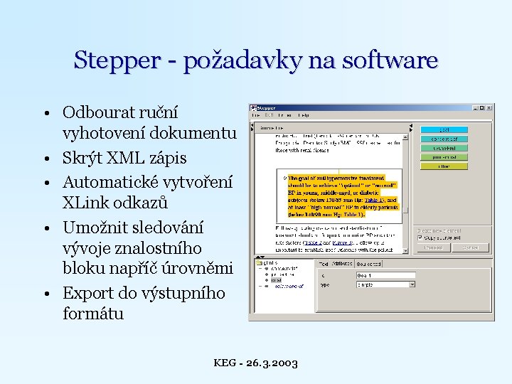 Stepper - požadavky na software • Odbourat ruční vyhotovení dokumentu • Skrýt XML zápis