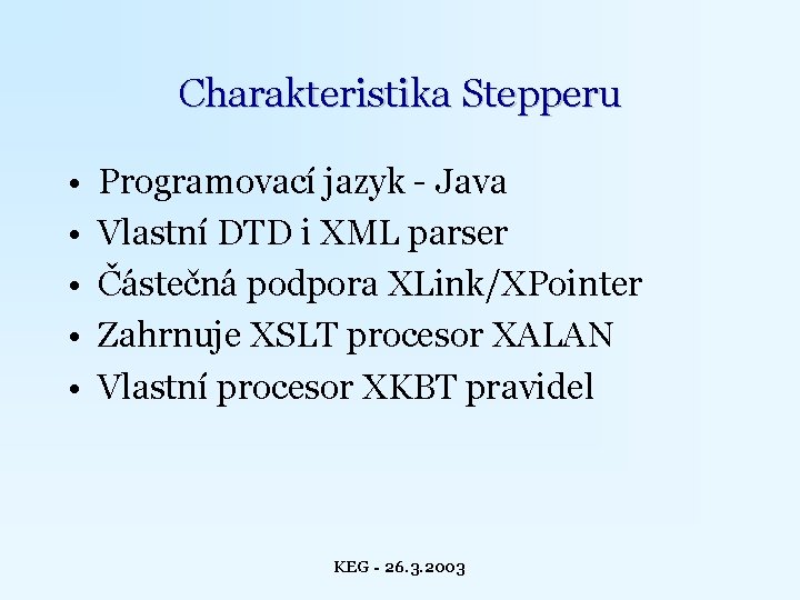 Charakteristika Stepperu • • • Programovací jazyk - Java Vlastní DTD i XML parser
