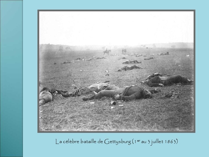 La célèbre bataille de Gettysburg (1 er au 3 juillet 1863) 