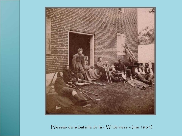 Blessés de la bataille de la « Wilderness » (mai 1864) 