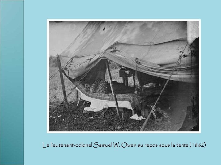Le lieutenant-colonel Samuel W. Owen au repos sous la tente (1862) 