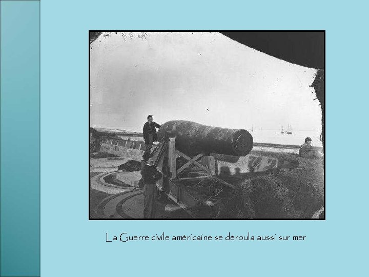 La Guerre civile américaine se déroula aussi sur mer 