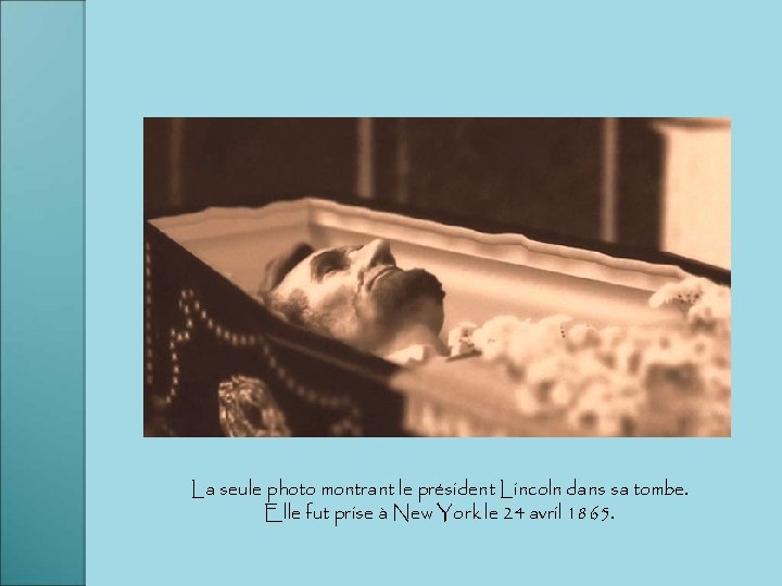 La seule photo montrant le président Lincoln dans sa tombe. Elle fut prise à