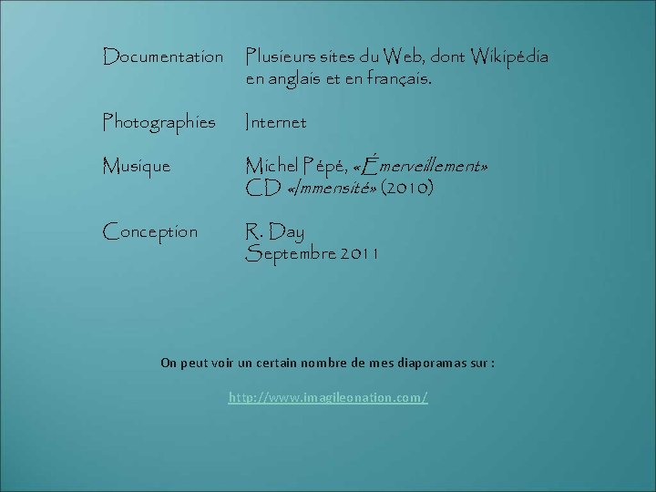 Documentation Plusieurs sites du Web, dont Wikipédia en anglais et en français. Photographies Internet