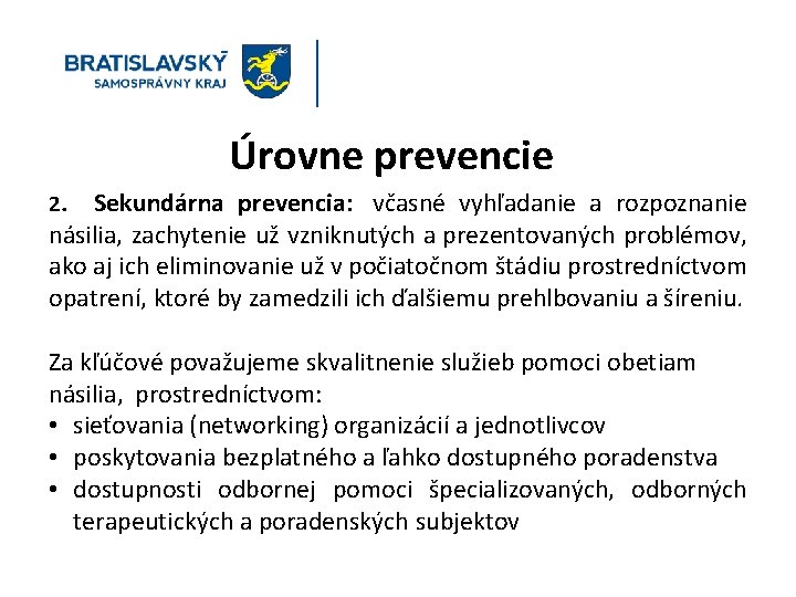 Úrovne prevencie 2. Sekundárna prevencia: včasné vyhľadanie a rozpoznanie násilia, zachytenie už vzniknutých a