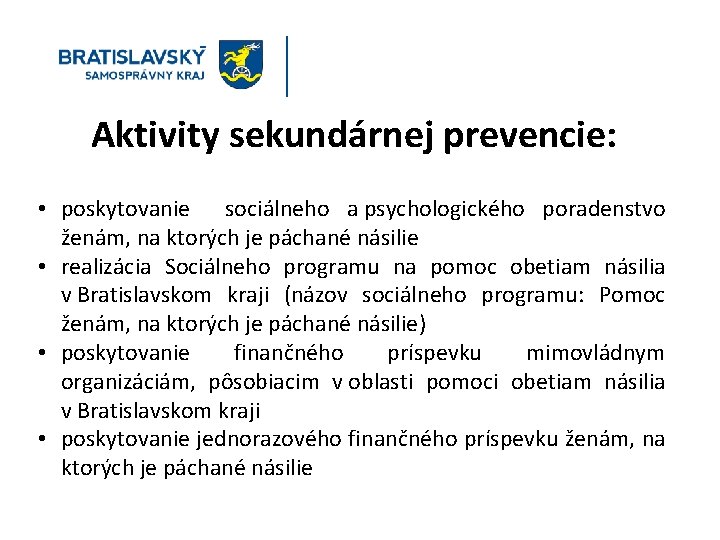 Aktivity sekundárnej prevencie: • poskytovanie sociálneho a psychologického poradenstvo ženám, na ktorých je páchané