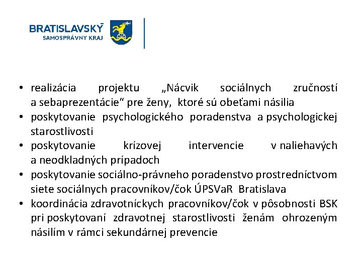  • realizácia projektu „Nácvik sociálnych zručností a sebaprezentácie“ pre ženy, ktoré sú obeťami