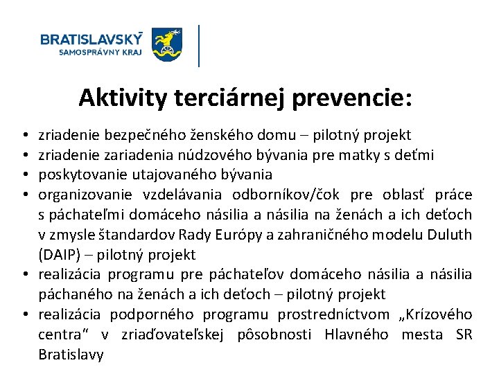 Aktivity terciárnej prevencie: zriadenie bezpečného ženského domu – pilotný projekt zriadenie zariadenia núdzového bývania