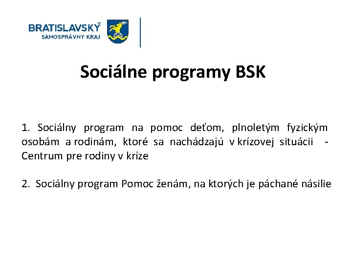 Sociálne programy BSK 1. Sociálny program na pomoc deťom, plnoletým fyzickým osobám a rodinám,
