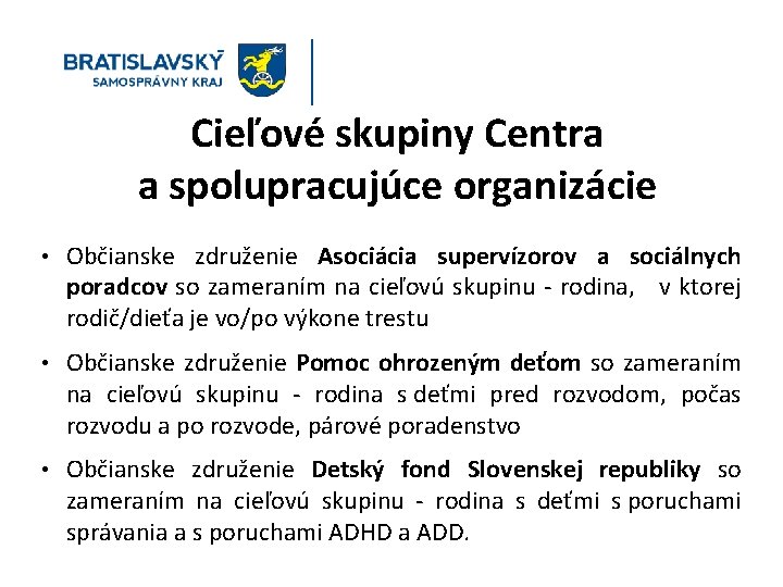 Cieľové skupiny Centra a spolupracujúce organizácie • Občianske združenie Asociácia supervízorov a sociálnych poradcov