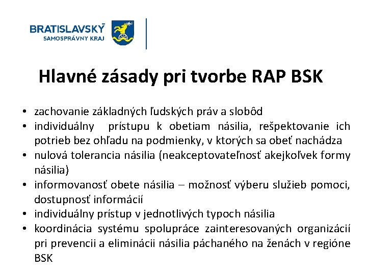 Hlavné zásady pri tvorbe RAP BSK • zachovanie základných ľudských práv a slobôd •