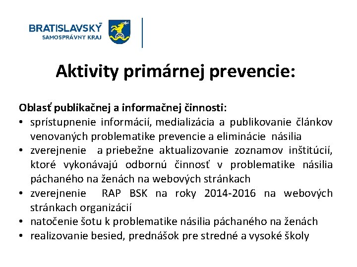 Aktivity primárnej prevencie: Oblasť publikačnej a informačnej činnosti: • sprístupnenie informácií, medializácia a publikovanie