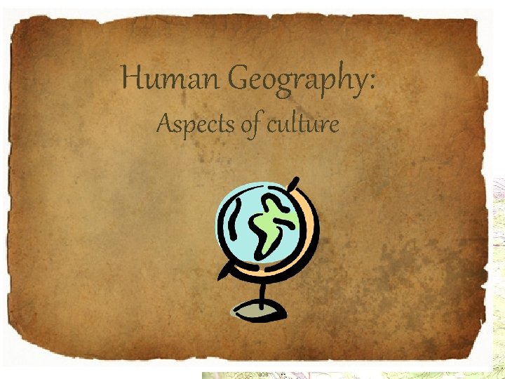 Human Geography: Aspects of culture 