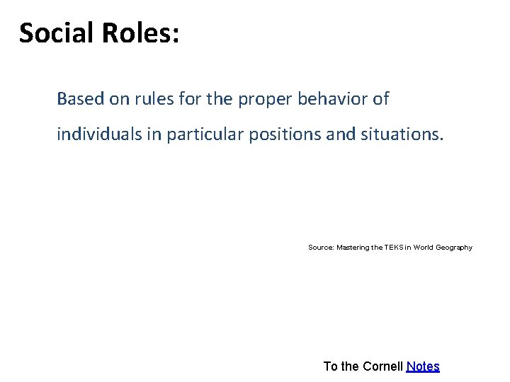 Social Roles: Based on rules for the proper behavior of individuals in particular positions