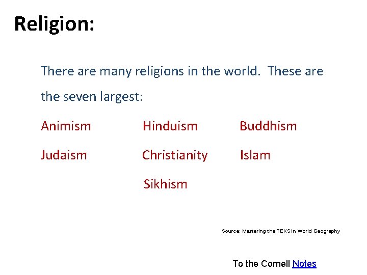 Religion: There are many religions in the world. These are the seven largest: Animism