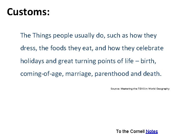 Customs: The Things people usually do, such as how they dress, the foods they