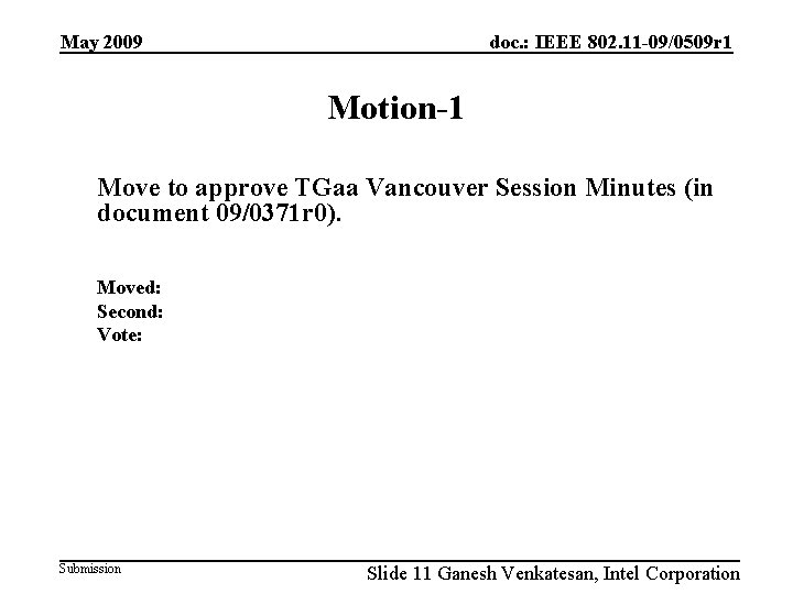 May 2009 doc. : IEEE 802. 11 -09/0509 r 1 Motion-1 Move to approve