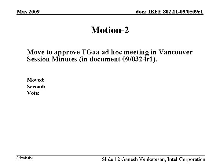 May 2009 doc. : IEEE 802. 11 -09/0509 r 1 Motion-2 Move to approve