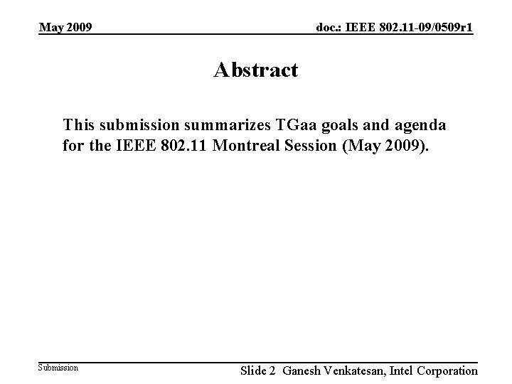 May 2009 doc. : IEEE 802. 11 -09/0509 r 1 Abstract This submission summarizes