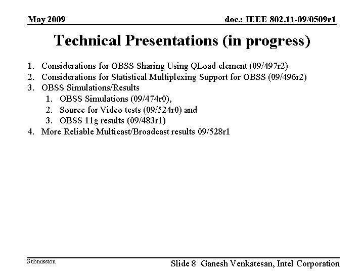 May 2009 doc. : IEEE 802. 11 -09/0509 r 1 Technical Presentations (in progress)