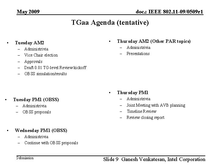 May 2009 doc. : IEEE 802. 11 -09/0509 r 1 TGaa Agenda (tentative) •