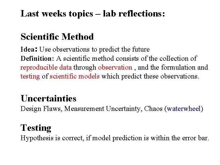 Last weeks topics – lab reflections: Scientific Method Idea: Use observations to predict the