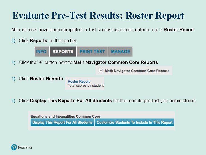 Evaluate Pre-Test Results: Roster Report After all tests have been completed or test scores