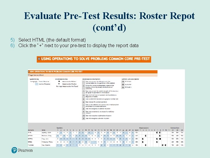 Evaluate Pre-Test Results: Roster Repot (cont’d) 5) Select HTML (the default format) 6) Click