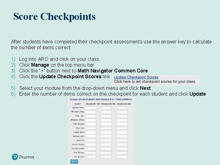 Score Checkpoints After students have completed their checkpoint assessments use the answer key to