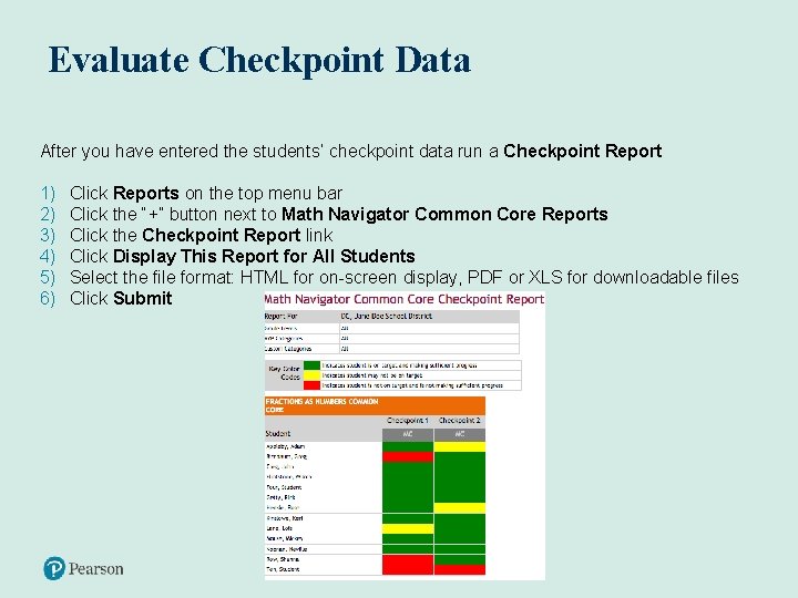 Evaluate Checkpoint Data After you have entered the students’ checkpoint data run a Checkpoint