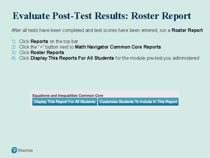 Evaluate Post-Test Results: Roster Report After all tests have been completed and test scores