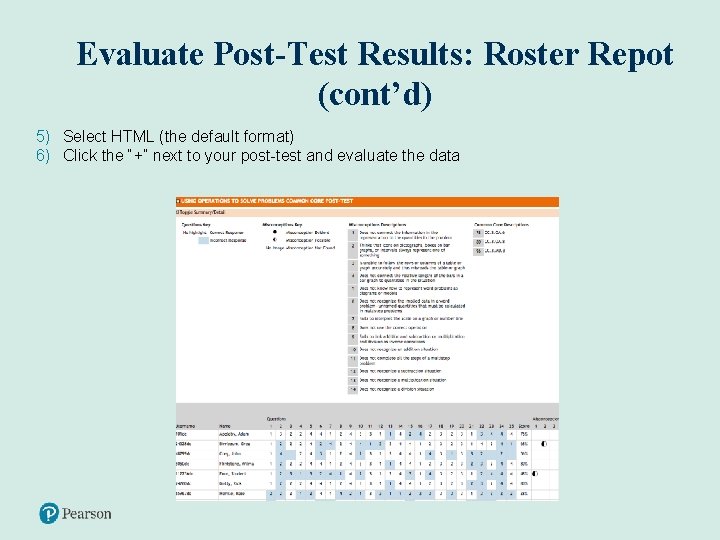 Evaluate Post-Test Results: Roster Repot (cont’d) 5) Select HTML (the default format) 6) Click