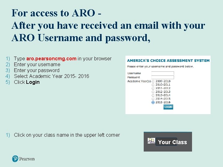 For access to ARO After you have received an email with your ARO Username