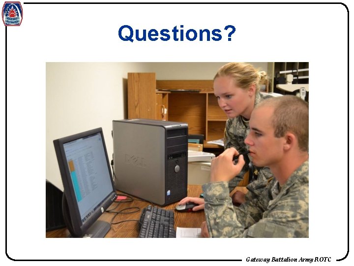 Questions? Gateway Battalion Army ROTC 