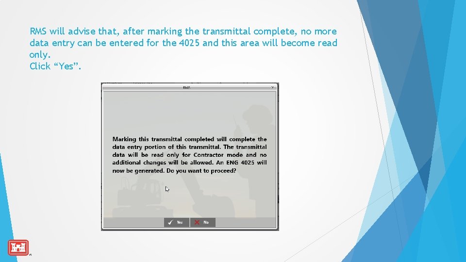 RMS will advise that, after marking the transmittal complete, no more data entry can