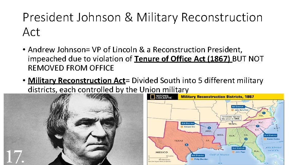 President Johnson & Military Reconstruction Act • Andrew Johnson= VP of Lincoln & a