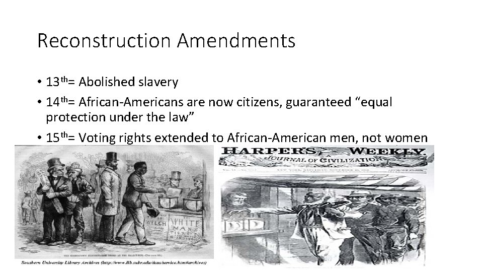 Reconstruction Amendments • 13 th= Abolished slavery • 14 th= African-Americans are now citizens,