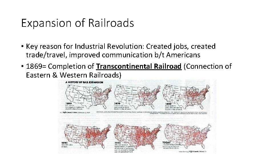Expansion of Railroads • Key reason for Industrial Revolution: Created jobs, created trade/travel, improved