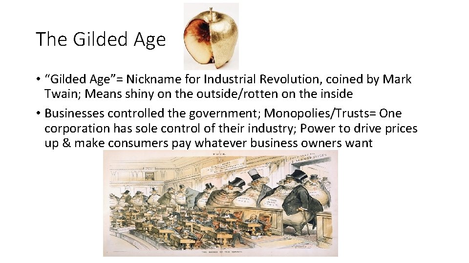 The Gilded Age • “Gilded Age”= Nickname for Industrial Revolution, coined by Mark Twain;