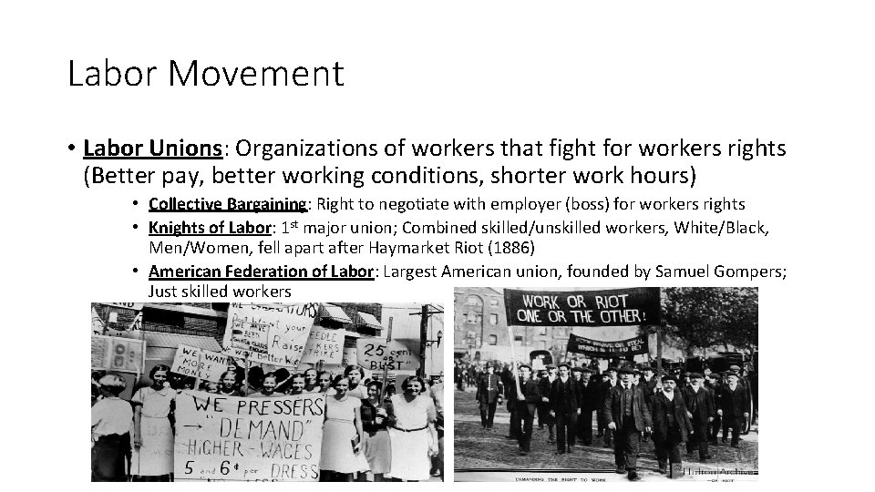 Labor Movement • Labor Unions: Organizations of workers that fight for workers rights (Better