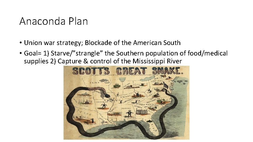 Anaconda Plan • Union war strategy; Blockade of the American South • Goal= 1)
