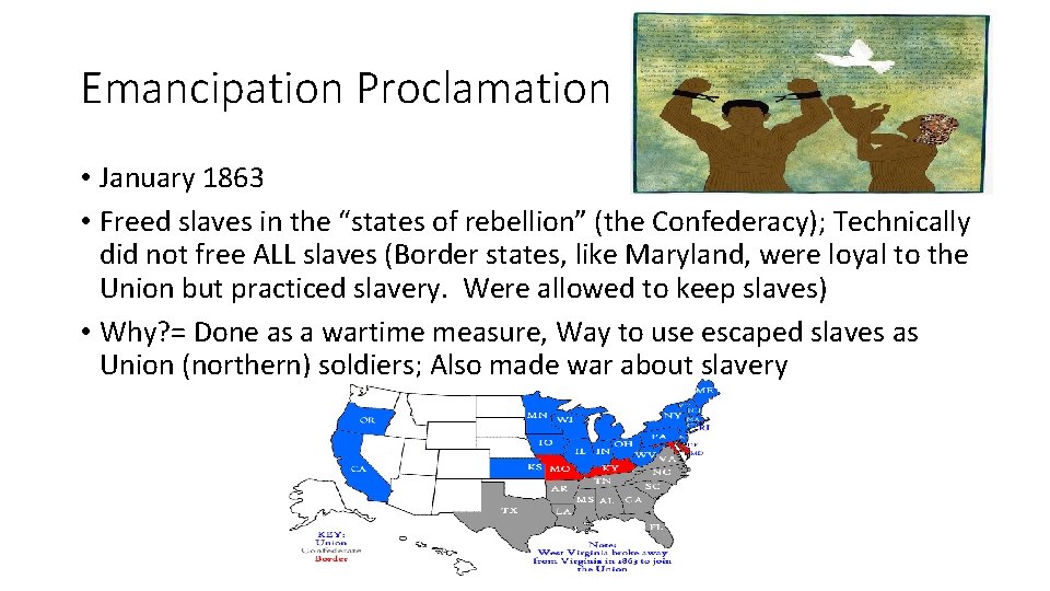 Emancipation Proclamation • January 1863 • Freed slaves in the “states of rebellion” (the