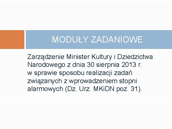 MODUŁY ZADANIOWE Zarządzenie Minister Kultury i Dziedzictwa Narodowego z dnia 30 sierpnia 2013 r.