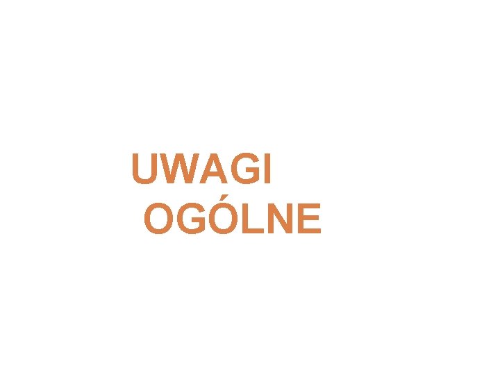 UWAGI OGÓLNE 