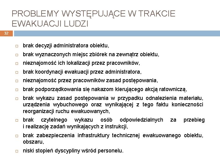 PROBLEMY WYSTĘPUJĄCE W TRAKCIE EWAKUACJI LUDZI 32 brak decyzji administratora obiektu, brak wyznaczonych miejsc