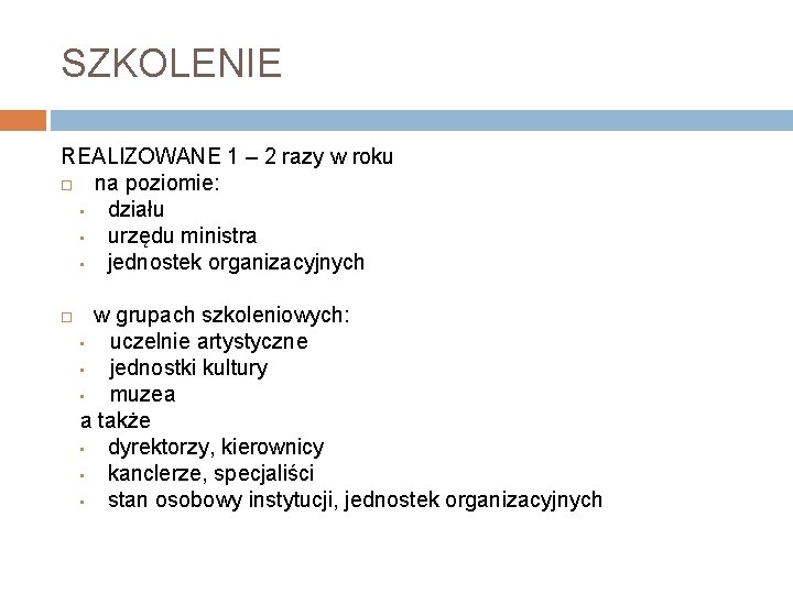 SZKOLENIE REALIZOWANE 1 – 2 razy w roku na poziomie: • działu • urzędu