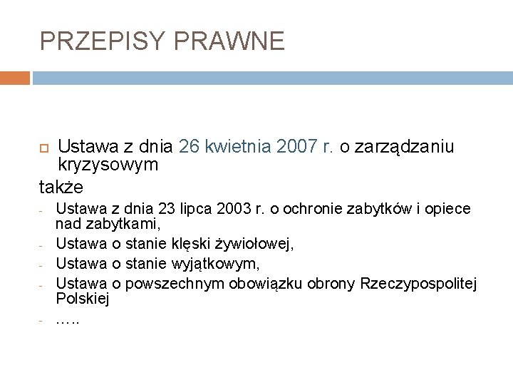 PRZEPISY PRAWNE Ustawa z dnia 26 kwietnia 2007 r. o zarządzaniu kryzysowym także -