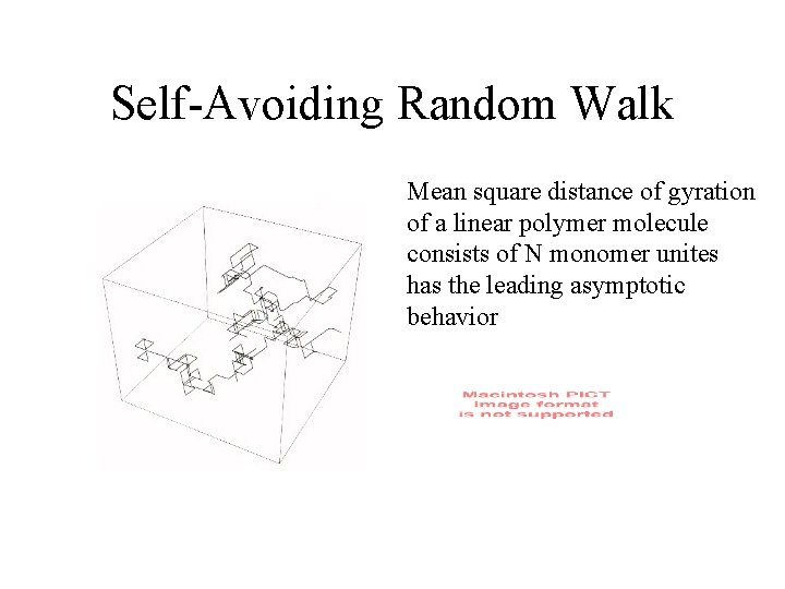 Self-Avoiding Random Walk Mean square distance of gyration of a linear polymer molecule consists Self-Avoiding Random Walk Mean square distance of gyration of a linear polymer molecule consists