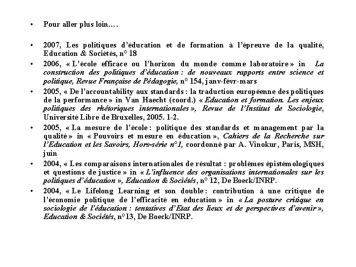  • Pour aller plus loin…. • 2007, Les politiques d’éducation et de formation